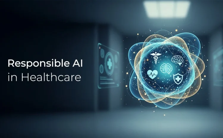  Responsible AI in Healthcare: From Innovation to Clinical Impact